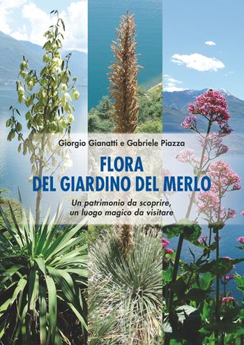 Flora del Giardino del Merlo. Un patrimonio da scoprire. Un luogo magico da visitare - Giorgio Gianatti, Gabriele Piazza - Libro New Press 2018 | Libraccio.it