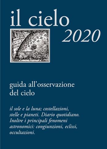 Il cielo 2020. Agenda giornaliera e guida all'osservazione astronomica  - Libro New Press 2019 | Libraccio.it