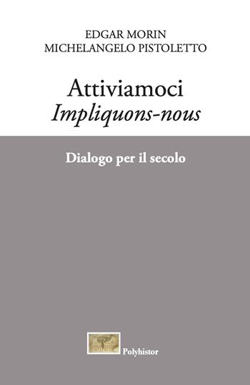 Attiviamoci. Impliquons-nous. Dialogo per il secolo - Edgar Morin, Michelangelo Pistoletto - Libro New Press 2019 | Libraccio.it