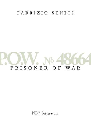 P.O.W. n. 48664. Prisonner of war - Fabrizio Senici - Libro New Press 2019 | Libraccio.it