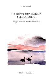 Ho posato una lacrima sul tuo volto