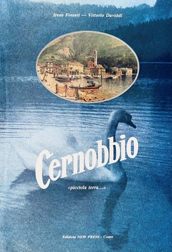 Cernobbio. «Picciola terra...» - Irene Fossati Daviddi, Vittorio Daviddi - Libro New Press 2021 | Libraccio.it