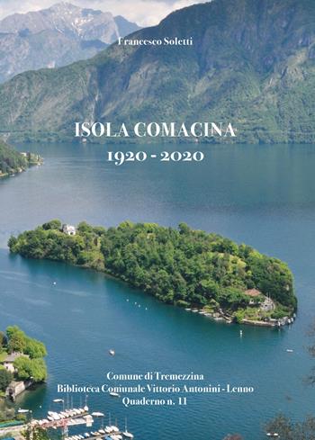 Isola Comacina 1920-2020 - Francesco Soletti - Libro New Press 2021 | Libraccio.it