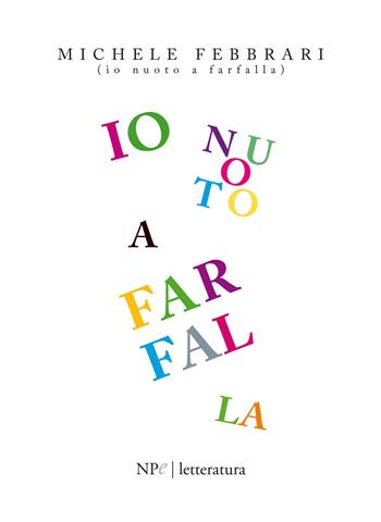 Io nuoto a farfalla - Febbrari Michele - Libro New Press 2021 | Libraccio.it