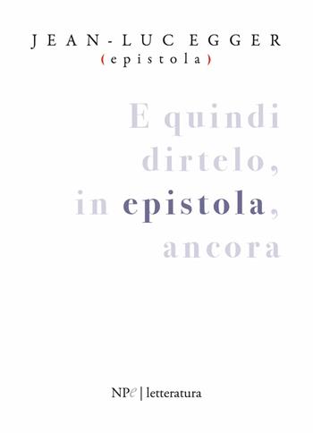 Epistola - Jean-Luc Egger - Libro New Press 2022 | Libraccio.it