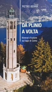 Da Plinio a Volta. Itinerari d'autore sul lago di Como