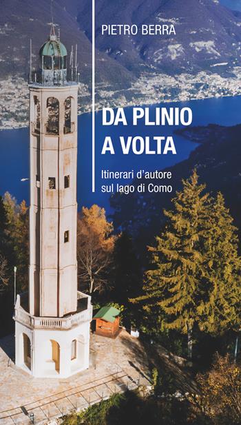 Da Plinio a Volta. Itinerari d'autore sul lago di Como - Pietro Berra - Libro New Press 2023 | Libraccio.it