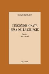 L'incondizionata resa delle ciliegie. Poesie 2023-2026