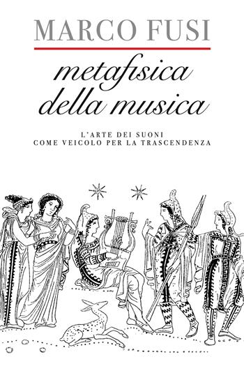 Metafisica della musica. L’arte dei suoni come veicolo per la trascendenza - Marco Fusi - Libro New Press 2026 | Libraccio.it