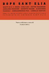 Dopo Sant'Elia. Con il manifesto dell'architettura futurista di Antonio Sant'Elia