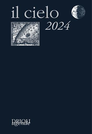 Il cielo 2024. Guida all'osservazione del cielo  - Libro New Press 2023, Agende Drioli | Libraccio.it