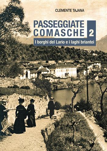 Passeggiate comasche. Vol. 2: I borghi del Lario e i laghi briantei - Clemente Tajana - Libro New Press 2024 | Libraccio.it