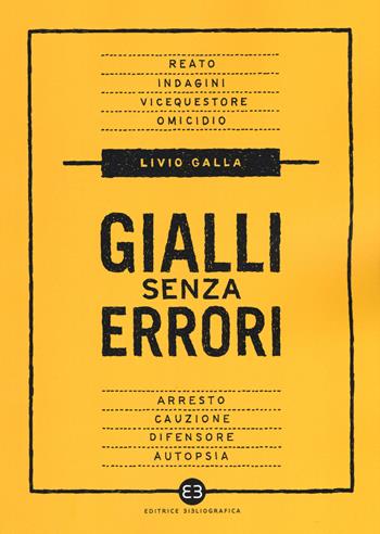 Gialli senza errori. Guida giuridica per autori e sceneggiatori - Livio Galla - Libro Editrice Bibliografica 2018, Scrivere | Libraccio.it