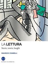 La lettura. Storie, teorie, luoghi