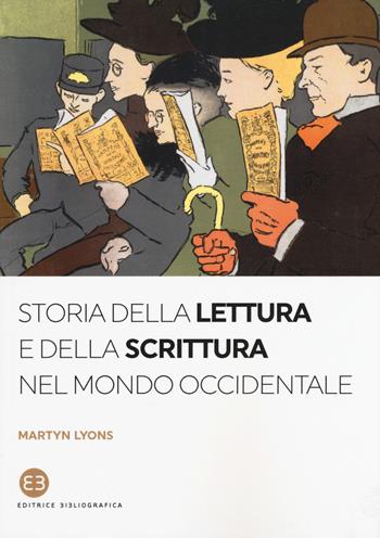 Storia della lettura e della scrittura nel mondo occidentale - Martyn Lyons - Libro Editrice Bibliografica 2019, I saggi | Libraccio.it