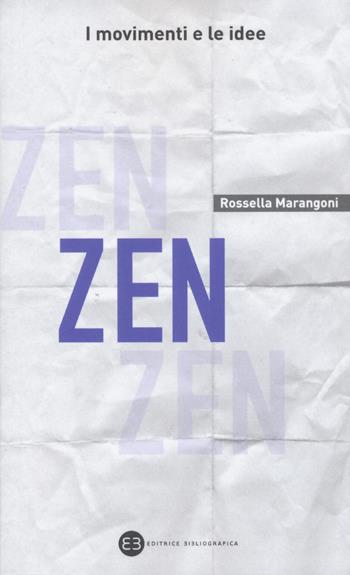 Zen - Rossella Marangoni - Libro Editrice Bibliografica 2019, I movimenti e le idee | Libraccio.it