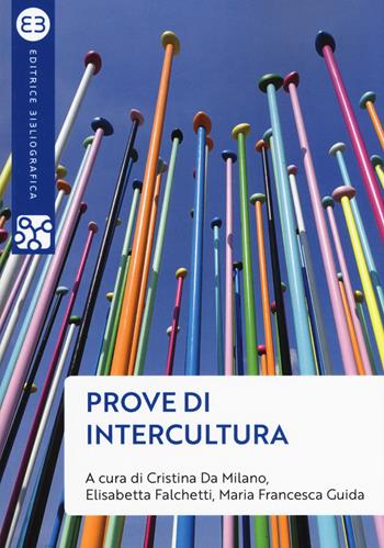 Prove di intercultura. Sguardi, pensieri e azioni per una società multiculturale  - Libro Editrice Bibliografica 2019, Geografie culturali | Libraccio.it