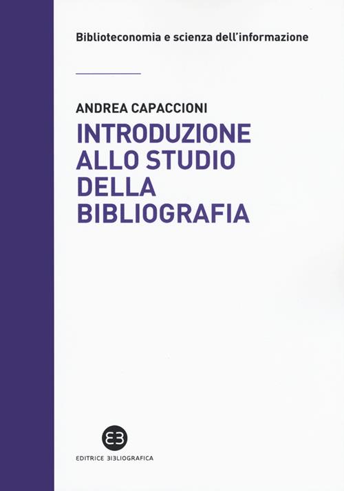 Introduzione Allo Studio Di Una Scienza Introduzione allo studio della bibliografia - Andrea Capaccioni - Libro