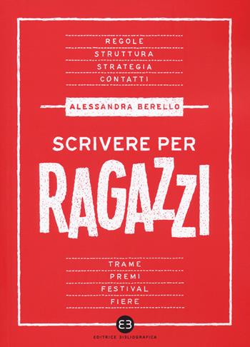 Scrivere per ragazzi - Alessandra Berello - Libro Editrice Bibliografica 2020, Scrivere | Libraccio.it