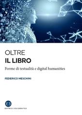 Oltre il libro. Forme di testualità e digital humanities