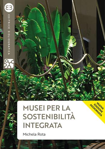 Musei per la sostenibilità integrata - Michela Rota - Libro Editrice Bibliografica 2022, Geografie culturali | Libraccio.it