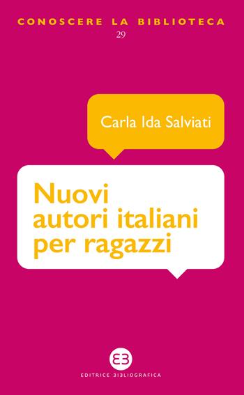 Nuovi autori italiani per ragazzi - Carla Ida Salviati - Libro Editrice Bibliografica 2021, Conoscere la biblioteca | Libraccio.it