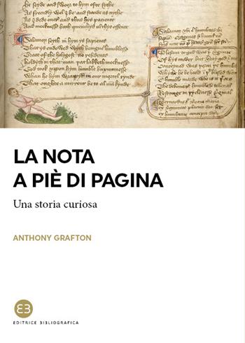 La nota a piè di pagina. Una storia curiosa - Anthony Grafton - Libro Editrice Bibliografica 2021, I saggi | Libraccio.it