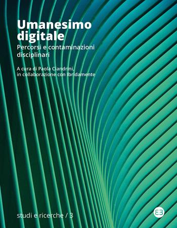 Umanesimo digitale. Percorsi e contaminazioni disciplinari  - Libro Editrice Bibliografica 2023, Studi e ricerche | Libraccio.it