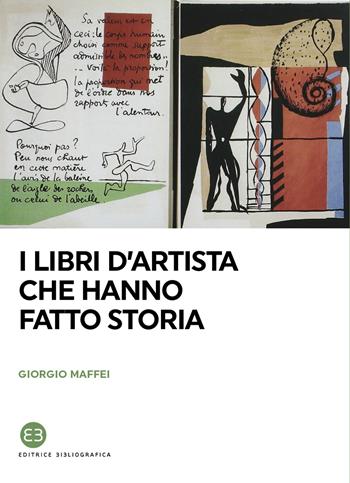 I libri d'artista che hanno fatto storia - Giorgio Maffei - Libro Editrice Bibliografica 2022, I saggi | Libraccio.it