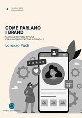 Come parlano i brand. Manuale di tono di voce per la comunicazione aziendale