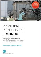 Primi libri per leggere il mondo. Pedagogia e letteratura per una comunità educante. Nuova ediz.