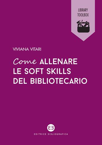 Come allenare le soft skills del bibliotecario - Viviana Vitari - Libro Editrice Bibliografica 2022, Library Toolbox | Libraccio.it