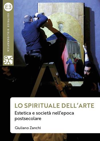 Lo spirituale dell'arte. Estetica e società nell’epoca postsecolare - Giuliano Zanchi - Libro Editrice Bibliografica 2023, Geografie culturali | Libraccio.it