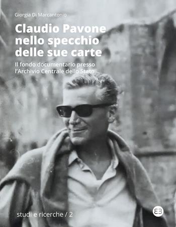 Claudio Pavone nello specchio delle sue carte. Il fondo documentario presso l'Archivio centrale dello Stato - Giorgia Di Marcantonio - Libro Editrice Bibliografica 2023, Studi e ricerche | Libraccio.it