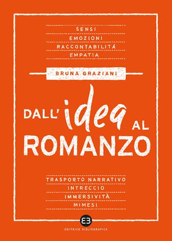Dall'idea al romanzo - Bruna Graziani - Libro Editrice Bibliografica 2023, Scrivere | Libraccio.it