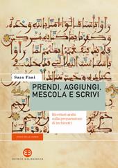 Prendi, aggiungi, mescola e scrivi. Ricettari arabi sulla preparazione di inchiostri