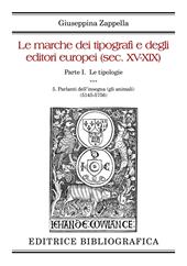Le marche dei tipografi e degli editori europei (sec. XV-XIX). Vol. 5: Parlanti dell’insegna (gli animali) (5145-5756)