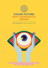 Visioni future: Next Generation Library. Relazioni Convegno 2023. Giovedi 30 marzo Vol. 2