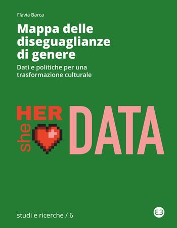 Mappa delle diseguaglianze di genere. Dati e politiche per una trasformazione culturale - Flavia Barca - Libro Editrice Bibliografica 2024, Studi e ricerche | Libraccio.it