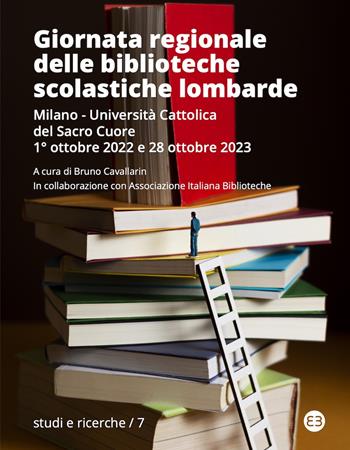 Giornata regionale delle biblioteche scolastiche lombarde. Milano, Università Cattolica del Sacro Cuore, 1° ottobre 2022 e 28 ottobre 2023  - Libro Editrice Bibliografica 2024, Studi e ricerche | Libraccio.it