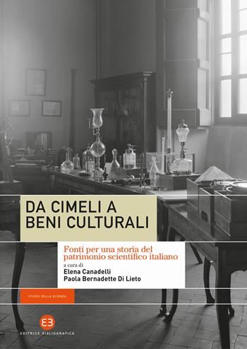 Da cimeli a beni culturali. Fonti per una storia del patrimonio scientifico italiano  - Libro Editrice Bibliografica 2024, Storie della scienza | Libraccio.it