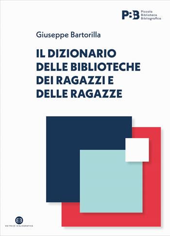 Il dizionario delle biblioteche dei ragazzi e delle ragazze - Giuseppe Bartorilla - Libro Editrice Bibliografica 2025, Piccola biblioteca | Libraccio.it