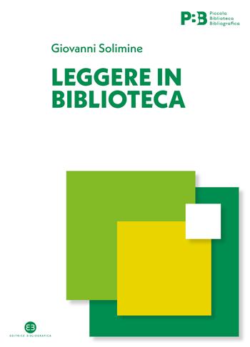 Leggere in biblioteca - Giovanni Solimine - Libro Editrice Bibliografica 2024, Piccola biblioteca | Libraccio.it