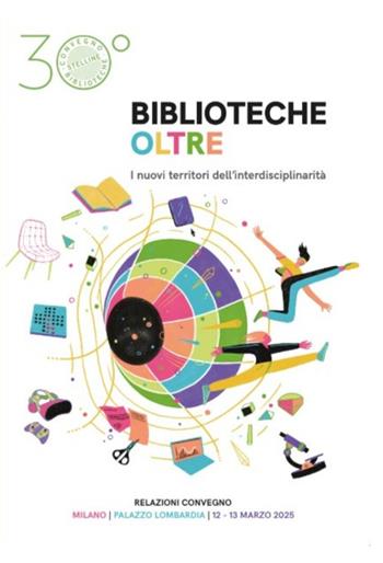 Biblioteche oltre. I nuovi territori dell'interdisciplinarità  - Libro Editrice Bibliografica 2025, Il cantiere biblioteca | Libraccio.it