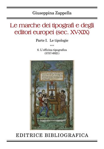 Le marche dei tipografi e degli editori europei (sec. XV-XIX). Vol. 6: L' officina tipografica (5757-6021) - Giuseppina Zappella - Libro Editrice Bibliografica 2025, Grandi opere | Libraccio.it