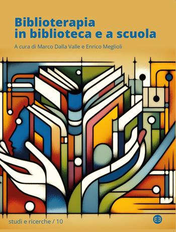 Biblioterapia in biblioteca e a scuola  - Libro Editrice Bibliografica 2025, Studi e ricerche | Libraccio.it