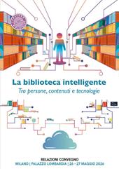 La biblioteca intelligente. Tra persone, contenuti e tecnologie