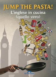 Jump the pasta! L'inglese in cucina (quello vero). Con Contenuto digitale per accesso online  - Libro CEF 2017, FoodExperience | Libraccio.it