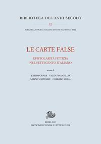 Le carte false. Epistolarità fittizia nel Settecento  - Libro Edizioni di Storia e Letteratura 2017, Biblioteca del XVIII secolo | Libraccio.it