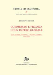 Commercio e finanza in un impero globale. Mercanti milanesi nella penisola iberica (1570-1610)